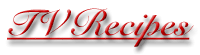 TV Recipes